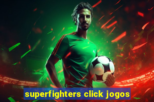 superfighters click jogos